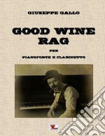 Good wine rag. Duo per pianoforte, clarinetto in Sib. Partitura