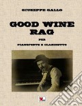 Good wine rag. Duo per pianoforte, clarinetto in Sib. Partitura articolo cartoleria di Gallo Giuseppe