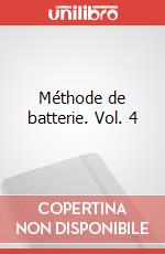 Méthode de batterie. Vol. 4 articolo cartoleria di Agostini Dante