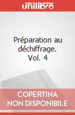 Préparation au déchiffrage. Vol. 4 articolo cartoleria di Agostini Dante