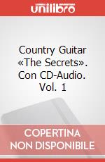 Country Guitar «The Secrets». Con CD-Audio. Vol. 1 articolo cartoleria di Roux Denis; Miqueu Laurent