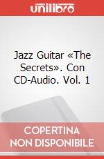 Jazz Guitar «The Secrets». Con CD-Audio. Vol. 1 articolo cartoleria di Roux Denis; Miqueu Laurent
