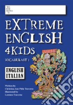 Extreme english 4 Kids. Vocabulary. Ediz. inglese e italiana. Vol. 1 articolo cartoleria di Phile Traverso Christina Ann