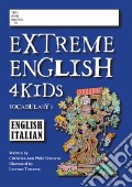 Extreme english 4 Kids. Vocabulary. Ediz. inglese e italiana. Vol. 1 art vari a