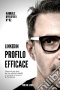Profilo efficace. Il metodo per fare del tuo profilo LinkedIn uno strumento di marketing efficace. Ediz. integrale articolo cartoleria di Saini Mirko