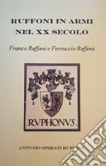 Ruffoni in armi nel XX secolo. Franco Ruffoni e Ferruccio Ruffoni