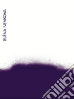 Eléna Nemkova. Artist book. Ediz. illustrata articolo cartoleria di Elenix; Perra D. (cur.)