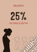 25%. Una donna su quattro