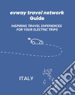 Evway travel network guide. Inspiring travel experiences for your electric trips articolo cartoleria di Barbieri F. (cur.)