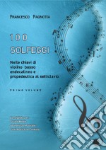 100 solfeggi nelle chiavi di violino, basso, endecalineo e propedeutica al setticlavio. Vol. 1 articolo cartoleria di Pagnotta Francesco