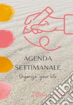 Agenda settimanale. Organize your life