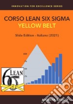 Corso Lean Six Sigma. Yellow belt. Slide edition articolo cartoleria di Greco Andrea