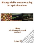Biodegradable waste recycling for agricultural use articolo cartoleria di Srivastava L. N. (cur.) Ion A. (cur.) Paruk M. C. (cur.)