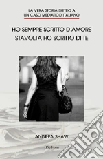 Ho sempre scritto d'amore, stavolta ho scritto di te. La vera storia dietro a un caso mediatico italiano art vari a
