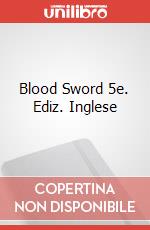 Blood Sword 5e. Ediz. Inglese art vari a