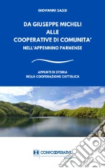 Da Giuseppe Micheli alle cooperative di comunità nell'Appennino Parmense. Appunti di storia della cooperazione cattolica art vari a