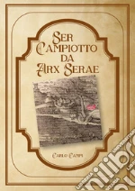 Ser Campiotto da Arx Serae art vari a