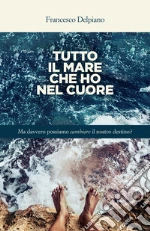 Tutto il mare che ho nel cuore. Ma davvero possiamo cambiare il nostro destino? art vari a