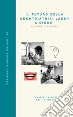 Il futuro della odontoiatria: laser a diodo. «Consigli pratici per l'utilizzo» art vari a