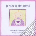 Diario del bebè. Ediz. rosa (Il) articolo cartoleria di Messina Alessandra