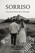 Sorriso. Un amore fuori dal tempo art vari a