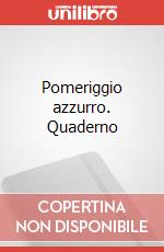 Pomeriggio azzurro. Quaderno art vari a