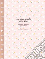Momento per me. Agenda creativa giornaliera (Un) art vari a