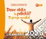 «Dove abita la felicità? Ti prego ascolta!». Calendario 2026 art vari a