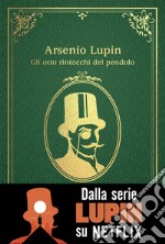 Gli otto rintocchi del pendolo. Arsenio Lupin articolo cartoleria di Leblanc Maurice