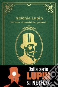 Gli otto rintocchi del pendolo. Arsenio Lupin articolo cartoleria di Leblanc Maurice