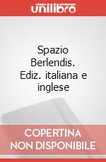 Spazio Berlendis. Ediz. italiana e inglese