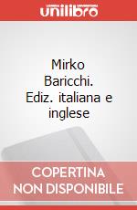 Mirko Baricchi. Ediz. italiana e inglese articolo cartoleria