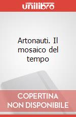 Artonauti. Il mosaico del tempo art vari a