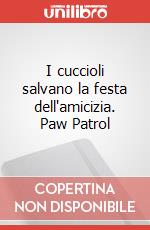 I cuccioli salvano la festa dell'amicizia. Paw Patrol art vari a
