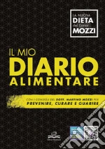 Il mio diario alimentare. Per prevenire, curare e guarire art vari a