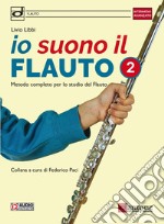 Io suono il flauto. Metodo completo per lo studio del flauto. Con File audio online. Vol. 2 articolo cartoleria di Libbi Livio; Paci F. (cur.)
