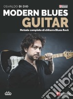 Modern blues guitar. Metodo completo per chitarra blues rock. Con File audio online articolo cartoleria di Di Dio Osvaldo