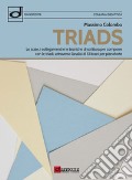 Triads. Le scale, i collegamenti e le tecniche di scrittura per comporre con le triadi, attraverso l'analisi di 13 brani per pianoforte art vari a