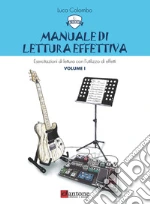 Manuale di lettura effettiva. Con File audio online. Vol. 1: Esercitazioni di lettura con l'utilizzo di effetti art vari a