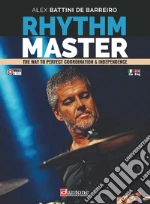Rhythm master. The way to perfect coordination & independence. Ediz. italiana e inglese art vari a