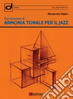 Esercitazioni di armonia tonale per il jazz. Metodo art vari a