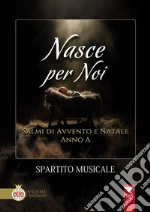 Nasce per noi. Salmi di avvento e Natale. Anno A. Spartito musicale art vari a