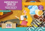 Raperonzolo tirami su. Fiaba stravagante. Storia kamishibai. Ediz. italiana e inglese. Con QR code per traduzioni (FR/DE/ES) e materiali didattici stampabili. Con burattini da ritagliare. Con flaschcards art vari a