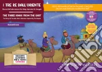 I tre re dall'Oriente. Storia dell'adorazione dei Magi ispirata ai Vangeli-The Three Kings from the East. The story of the wise men's adoration inspired by the Gospels. Storia kamishibai bilingue. Ediz. illustrata. Con Flashcards. Con QR Code art vari a