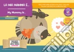 La mia mamma è...-My mummy Is...Storia kamishibai bilingue. Ediz. illustrata. Con Flashcards. Con QR Code art vari a