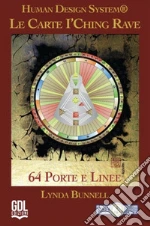 Carte I'Ching Rave. Human Design System®. 64 porte e linee. Con libretto (Le) art vari a