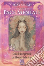 Carte pace mentale. Guida psico-spirituale per liberarti dallo stress. 56 carte. Con guida art vari a
