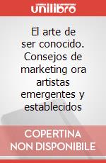 El arte de ser conocido. Consejos de marketing ora artistas emergentes y establecidos art vari a