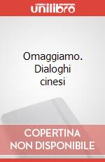 Omaggiamo. Dialoghi cinesi art vari a