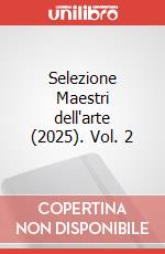 Selezione Maestri dell'arte (2025). Vol. 2 art vari a